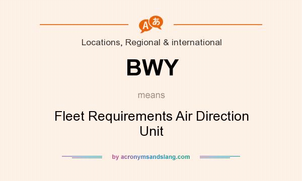 What does BWY mean? It stands for Fleet Requirements Air Direction Unit