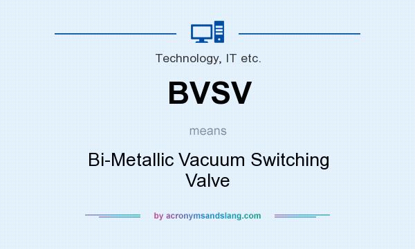 What does BVSV mean? It stands for Bi-Metallic Vacuum Switching Valve