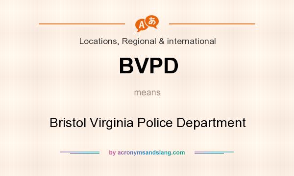 What does BVPD mean? It stands for Bristol Virginia Police Department