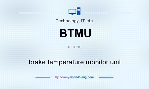 What does BTMU mean? It stands for brake temperature monitor unit