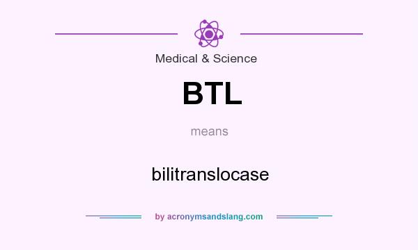 What does BTL mean? It stands for bilitranslocase