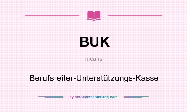 What does BUK mean? It stands for Berufsreiter-Unterstützungs-Kasse