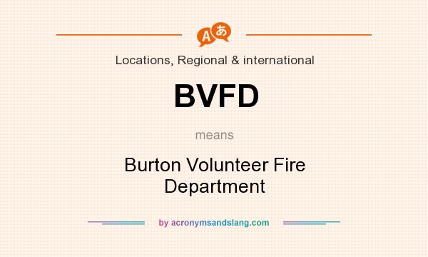 What does BVFD mean? It stands for Burton Volunteer Fire Department