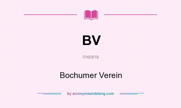 What does BV mean? It stands for Bochumer Verein