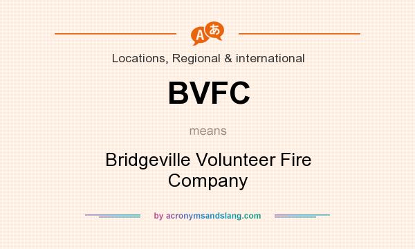 What does BVFC mean? It stands for Bridgeville Volunteer Fire Company