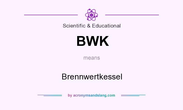 What does BWK mean? It stands for Brennwertkessel