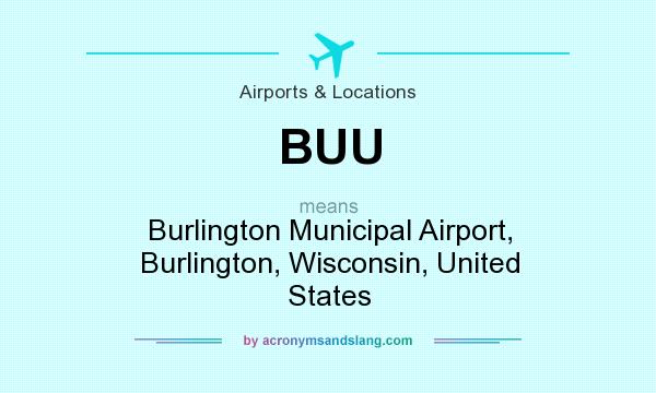 What does BUU mean? It stands for Burlington Municipal Airport, Burlington, Wisconsin, United States