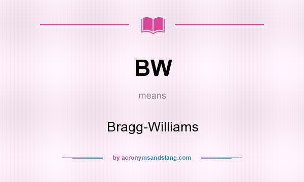 What does BW mean? It stands for Bragg-Williams