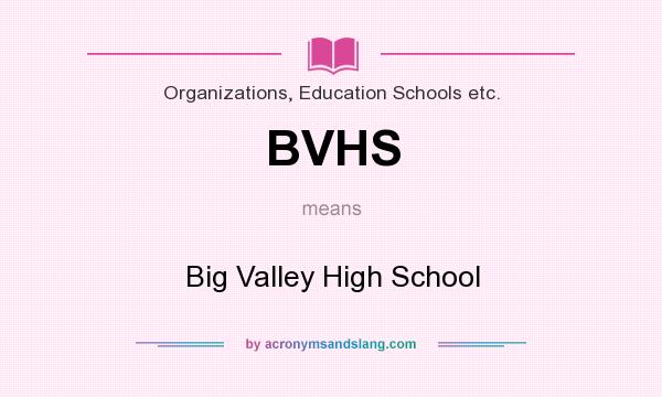 What does BVHS mean? It stands for Big Valley High School
