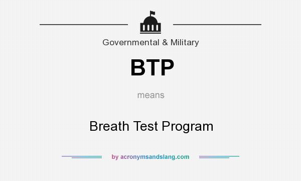 What does BTP mean? It stands for Breath Test Program