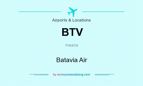 What does BTV mean? It stands for Batavia Air