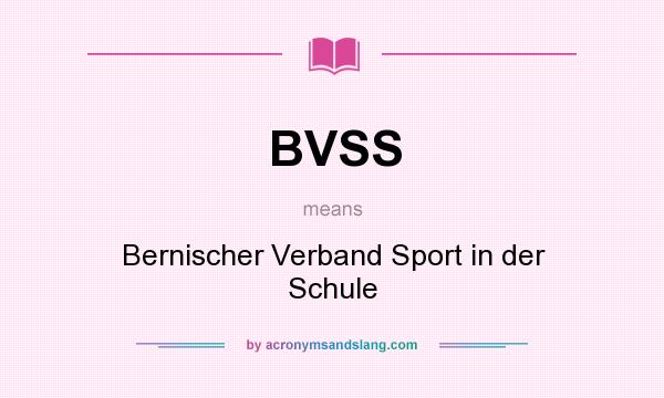 What does BVSS mean? It stands for Bernischer Verband Sport in der Schule