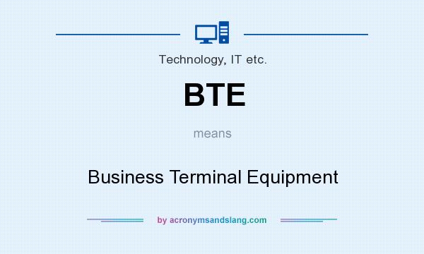 What does BTE mean? It stands for Business Terminal Equipment