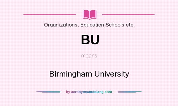 What does BU mean? It stands for Birmingham University
