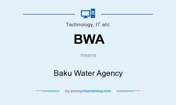 What does BWA mean? It stands for Baku Water Agency