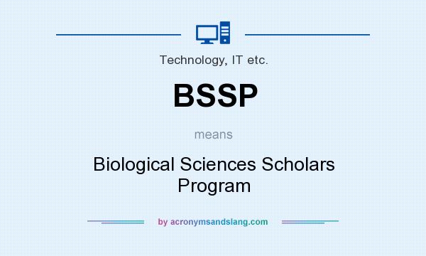 What does BSSP mean? It stands for Biological Sciences Scholars Program