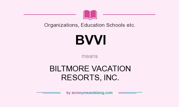 What does BVVI mean? It stands for BILTMORE VACATION RESORTS, INC.