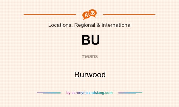 What does BU mean? It stands for Burwood