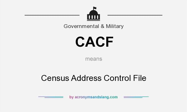 What does CACF mean? It stands for Census Address Control File