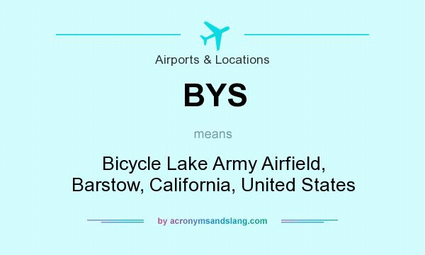 What does BYS mean? It stands for Bicycle Lake Army Airfield, Barstow, California, United States