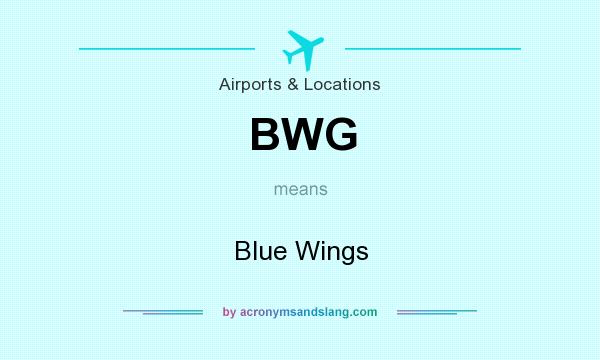 What does BWG mean? It stands for Blue Wings