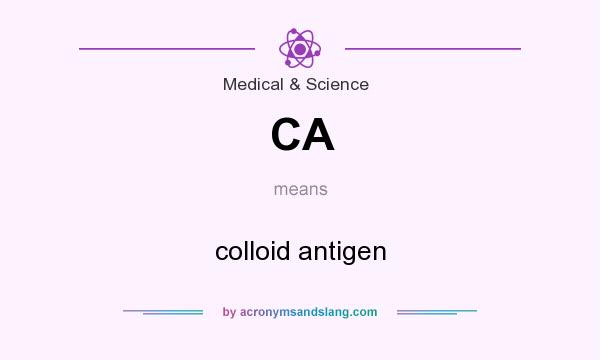 What does CA mean? It stands for colloid antigen