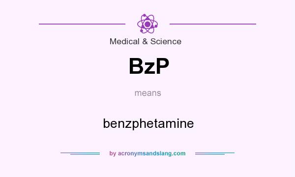 What does BzP mean? It stands for benzphetamine