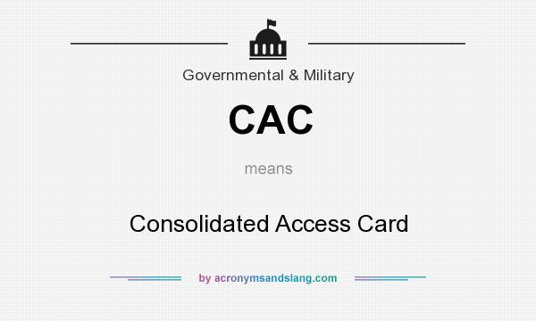 What does CAC mean? It stands for Consolidated Access Card