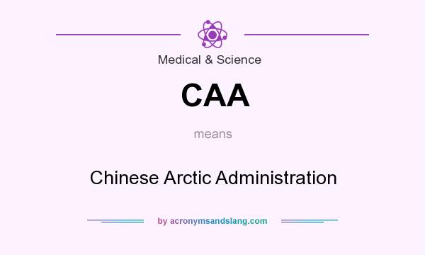 What does CAA mean? It stands for Chinese Arctic Administration