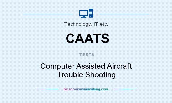 What does CAATS mean? It stands for Computer Assisted Aircraft Trouble Shooting