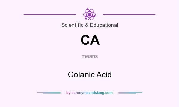 What does CA mean? It stands for Colanic Acid