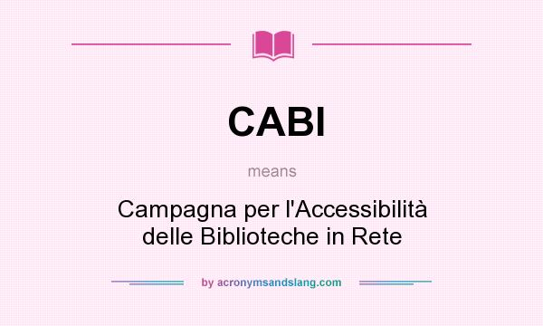 What does CABI mean? It stands for Campagna per l`Accessibilità delle Biblioteche in Rete