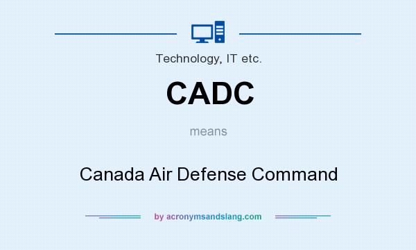 What does CADC mean? It stands for Canada Air Defense Command