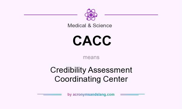 What does CACC mean? It stands for Credibility Assessment Coordinating Center