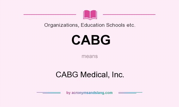 What does CABG mean? It stands for CABG Medical, Inc.