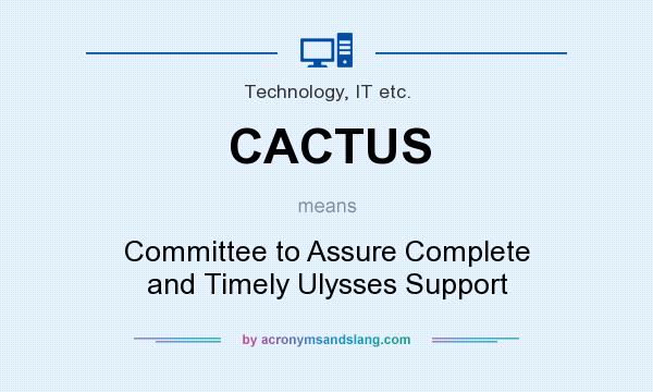 What does CACTUS mean? It stands for Committee to Assure Complete and Timely Ulysses Support