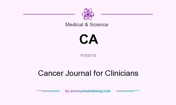 What does CA mean? It stands for Cancer Journal for Clinicians