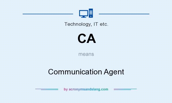 What does CA mean? It stands for Communication Agent