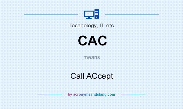 What does CAC mean? It stands for Call ACcept
