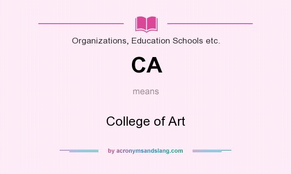 What does CA mean? It stands for College of Art