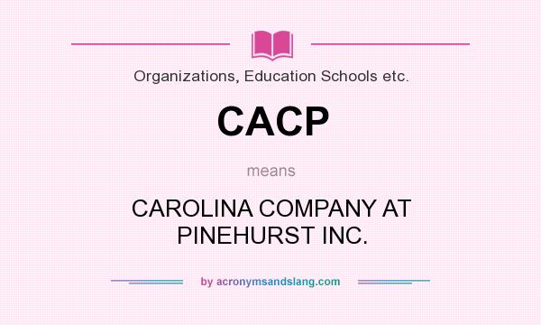 What does CACP mean? It stands for CAROLINA COMPANY AT PINEHURST INC.