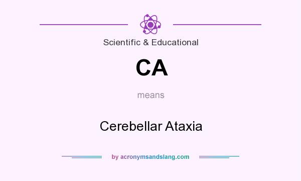 What does CA mean? It stands for Cerebellar Ataxia