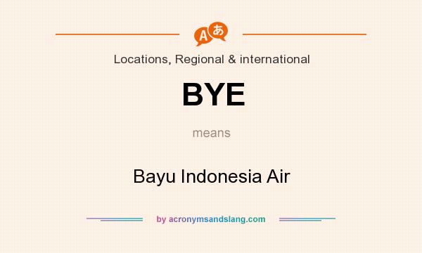 What does BYE mean? It stands for Bayu Indonesia Air