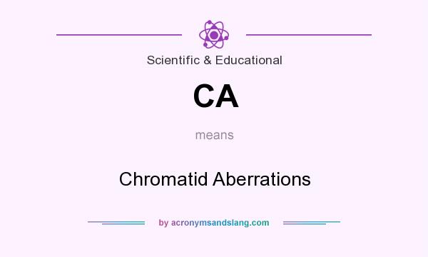 What does CA mean? It stands for Chromatid Aberrations