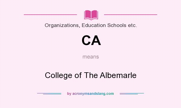 What does CA mean? It stands for College of The Albemarle