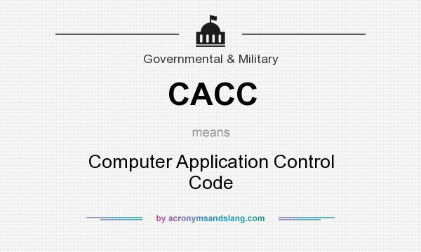 What does CACC mean? It stands for Computer Application Control Code
