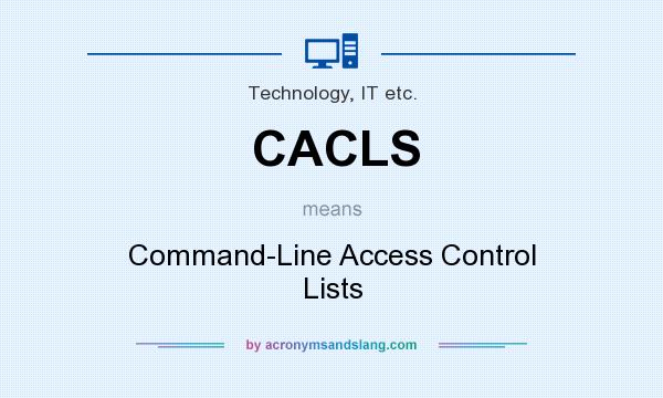 What does CACLS mean? It stands for Command-Line Access Control Lists