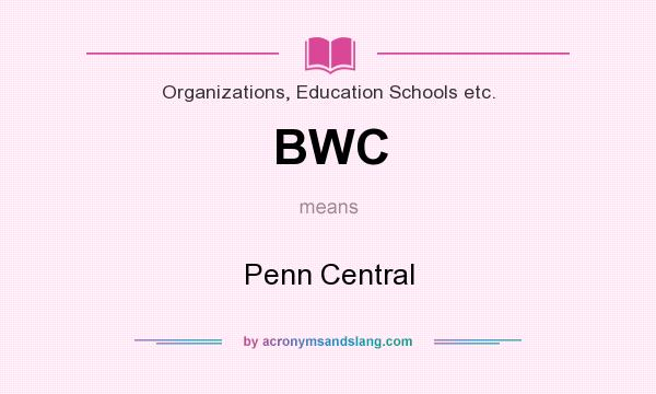 What does BWC mean? It stands for Penn Central