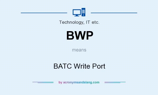 What does BWP mean? It stands for BATC Write Port