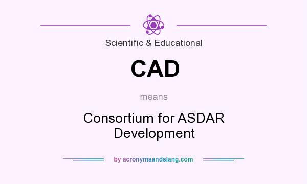 What does CAD mean? It stands for Consortium for ASDAR Development